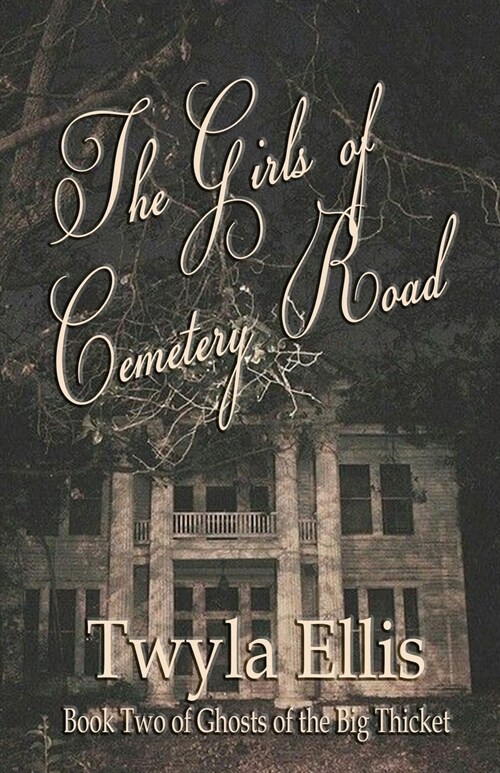 The Girls of Cemetery Road: Book Two of Ghosts of the Big Thicket (Paperback)