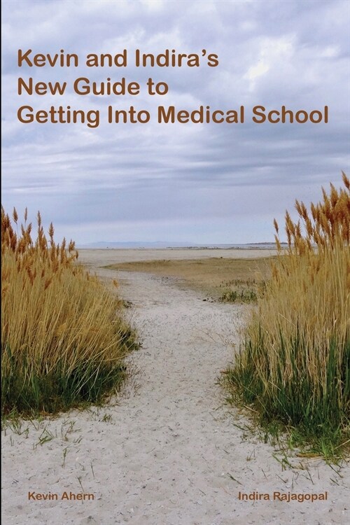Kevin and Indiras New Guide to Getting Into Medical School: 2020-2021 Edition (Paperback)