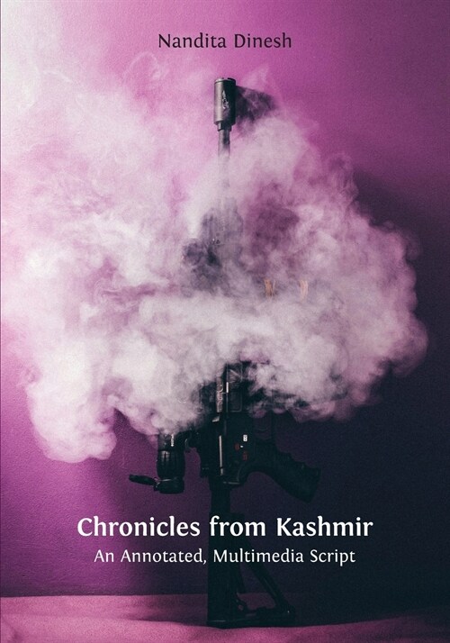 Chronicles from Kashmir: An Annotated, Multimedia Script (Paperback)