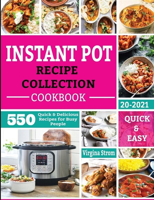 Instant Pot Recipe Collection Cookbook: 500 Quick and Delicious Recipes for Busy People (Paperback)