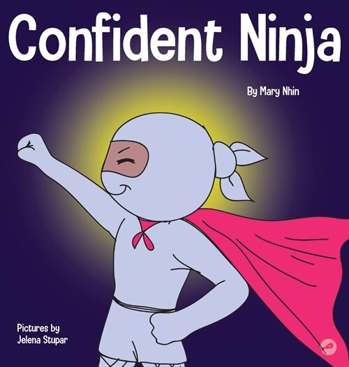 Confident Ninja: A Childrens Book About Developing Self Confidence and Self Esteem (Hardcover)