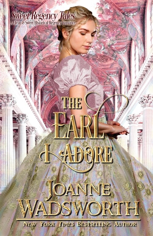 The Earl I Adore: A Clean & Sweet Historical Regency Romance (Paperback)