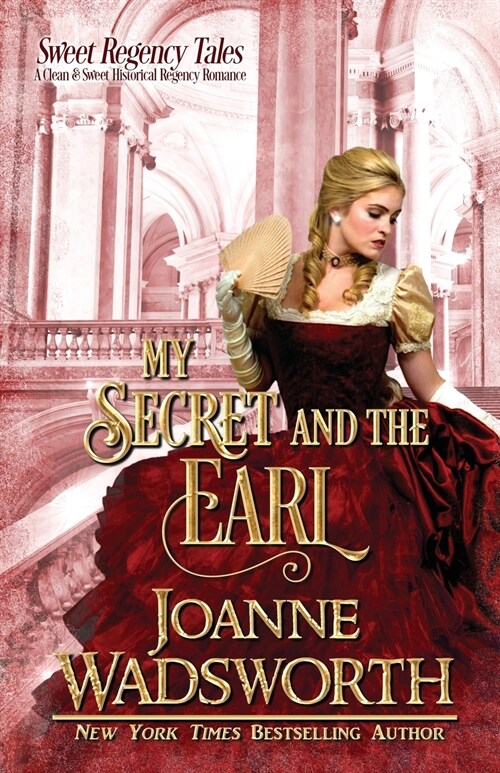 My Secret and the Earl: A Clean & Sweet Historical Regency Romance (Paperback)
