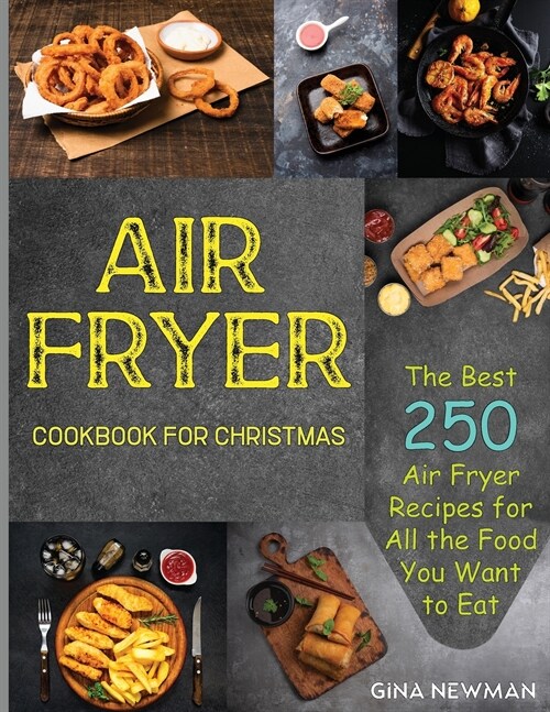 Air Fryer Cookbook For Christmas: The Best 250 Air Fryer Recipes for All the Food You Want to Eat (Paperback)