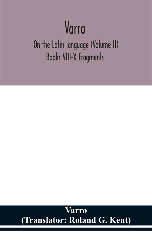 Varro; On the Latin language (Volume II) Books VIII-X Fragments (Hardcover)