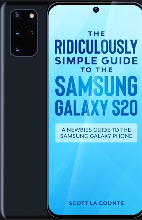 The Ridiculously Simple Guide to the Samsung Galaxy S20: A Newbies Guide to the Samsung Galaxy Phone (Paperback)