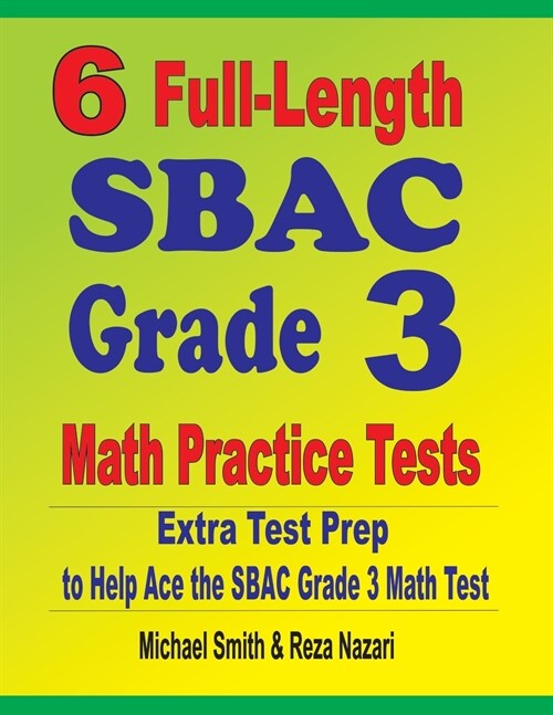 6 Full-Length SBAC Grade 3 Math Practice Tests: Extra Test Prep to Help Ace the SBAC Grade 3 Math Test (Paperback)