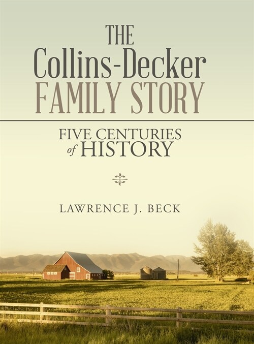 The Collins-Decker Family Story: Five Centuries of History (Hardcover)