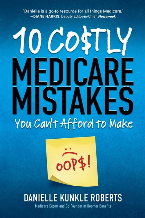 10 Costly Medicare Mistakes You Cant Afford to Make (Paperback)