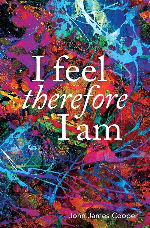 I Feel, Therefore I Am (Paperback)