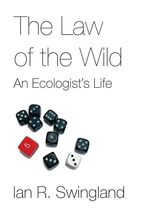 The Law of the Wild: An Ecologists Life (Paperback)