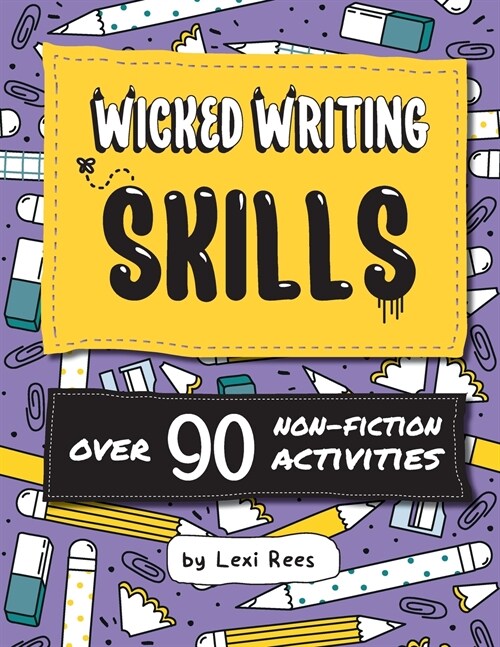 Wicked Writing Skills : Over 90 non-fiction activities for children (Paperback)