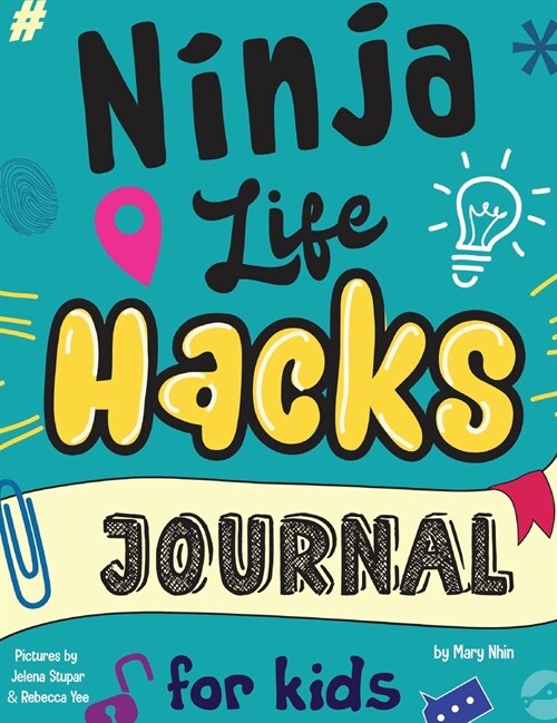 Ninja Life Hacks Journal for Kids: A Keepsake Companion Journal To Develop a Growth Mindset, Positive Self Talk, and Goal-Setting Skills (Hardcover)