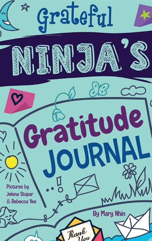 Grateful Ninjas Gratitude Journal for Kids: A Journal to Cultivate an Attitude of Gratitude, a Positive Mindset, and Mindfulness (Hardcover)