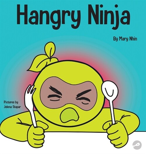 Hangry Ninja: A Childrens Book About Preventing Hanger and Managing Meltdowns and Outbursts (Hardcover)