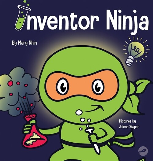 Inventor Ninja: A Childrens Book About Creativity and Where Ideas Come From (Hardcover)