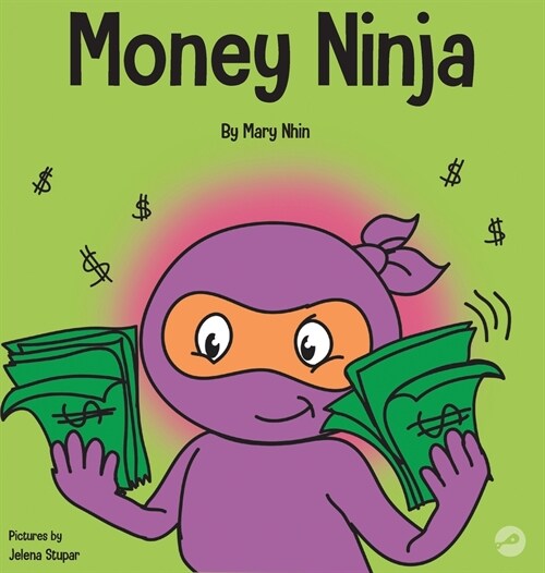 Money Ninja: A Childrens Book About Saving, Investing, and Donating (Hardcover)