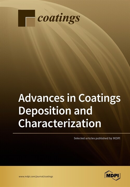 Advances in Coatings Deposition and Characterization (Paperback)