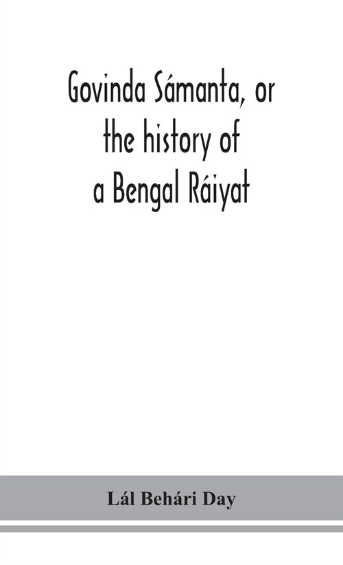 Govinda S?anta, or the history of a Bengal R?yat (Hardcover)