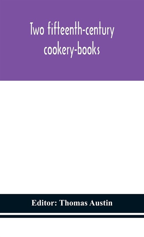 Two fifteenth-century cookery-books (Hardcover)