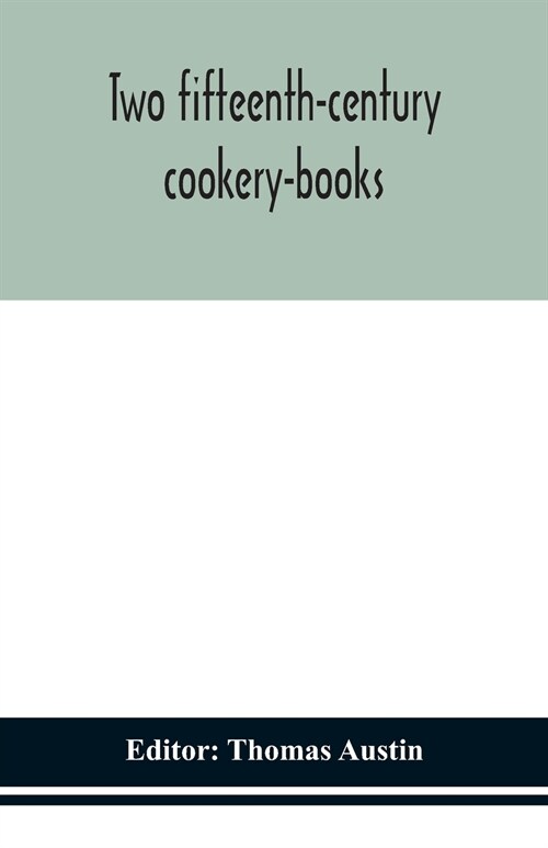 Two fifteenth-century cookery-books (Paperback)