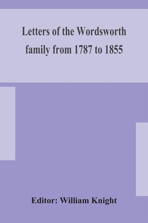 Letters of the Wordsworth family from 1787 to 1855 (Paperback)