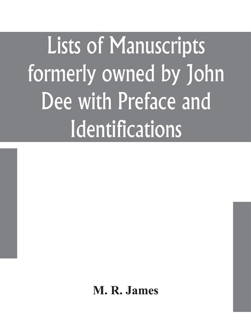 Lists of manuscripts formerly owned by John Dee with Preface and Identifications (Paperback)