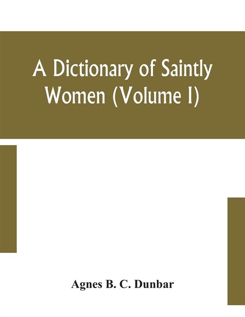 A dictionary of saintly women (Volume I) (Paperback)