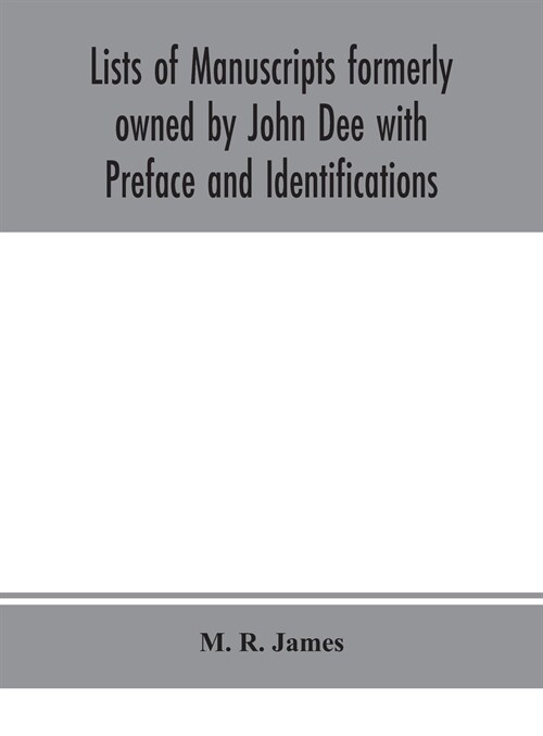 Lists of manuscripts formerly owned by John Dee with Preface and Identifications (Hardcover)