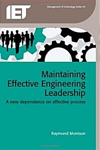 Maintaining Effective Engineering Leadership : A New Dependence on Effective Process (Hardcover)
