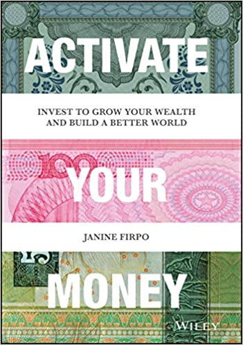 Activate Your Money: Invest to Grow Your Wealth and Build a Better World (Hardcover)