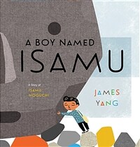 (A) boy named Isamu :a story of Isamu Noguchi 