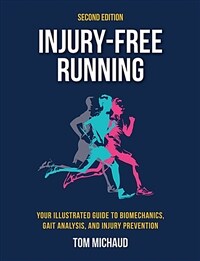 Injury-Free Running, Second Edition: Your Illustrated Guide to Biomechanics, Gait Analysis, and Injury Prevention (Paperback)