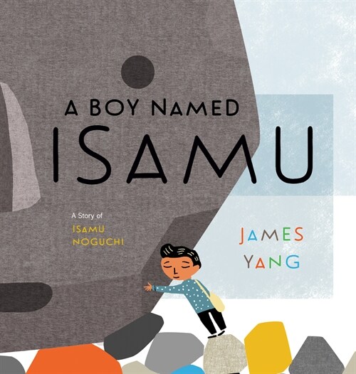 A Boy Named Isamu: A Story of Isamu Noguchi (Hardcover)