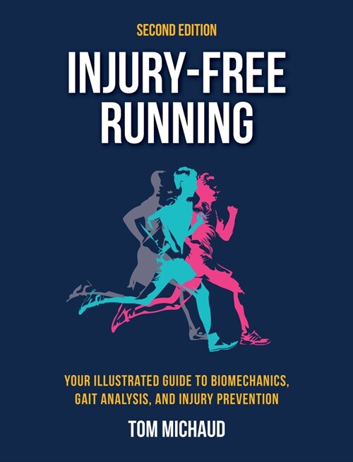 Injury-Free Running, Second Edition: Your Illustrated Guide to Biomechanics, Gait Analysis, and Injury Prevention (Paperback)