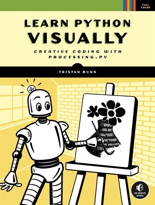Learn Python Visually: Creative Coding with Processing.Py (Paperback)