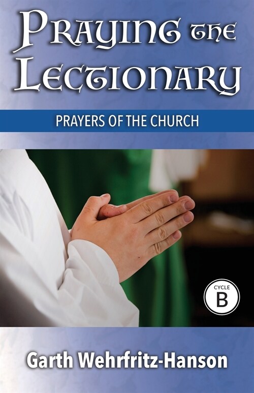 Praying the Lectionary, Cycle B: Prayers of the Church (Paperback)
