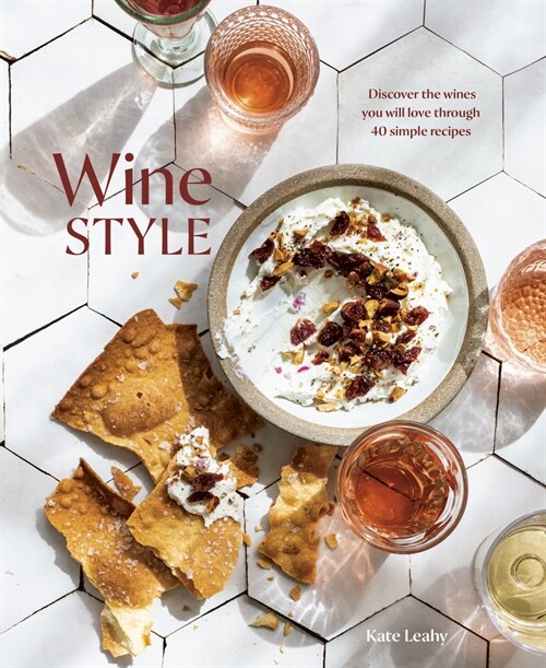 Wine Style: Discover the Wines You Will Love Through 50 Simple Recipes (Hardcover)