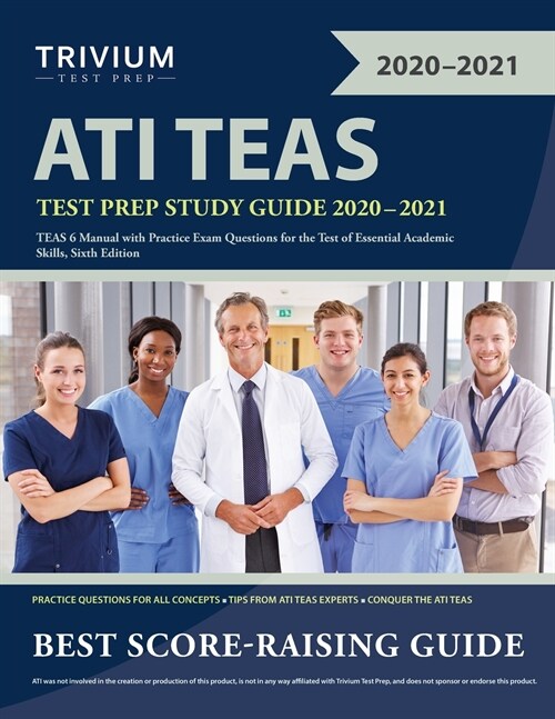 ATI TEAS Test Prep Study Guide 2020-2021: TEAS 6 Manual with Practice Exam Questions for the Test of Essential Academic Skills, Sixth Edition (Paperback)