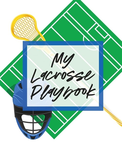 My Lacrosse Playbook: For Players and Coaches - Outdoors - Team Sport (Paperback)