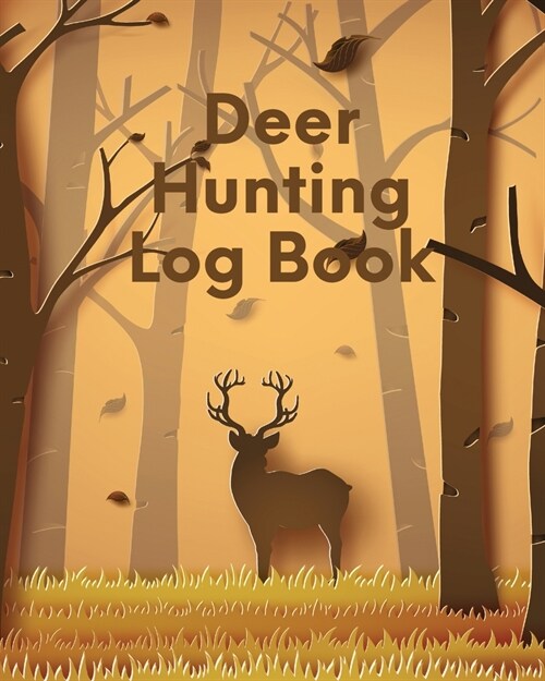 Deer Hunting Log Book: Favorite Pastime Crossbow Archery Activity Sports (Paperback)