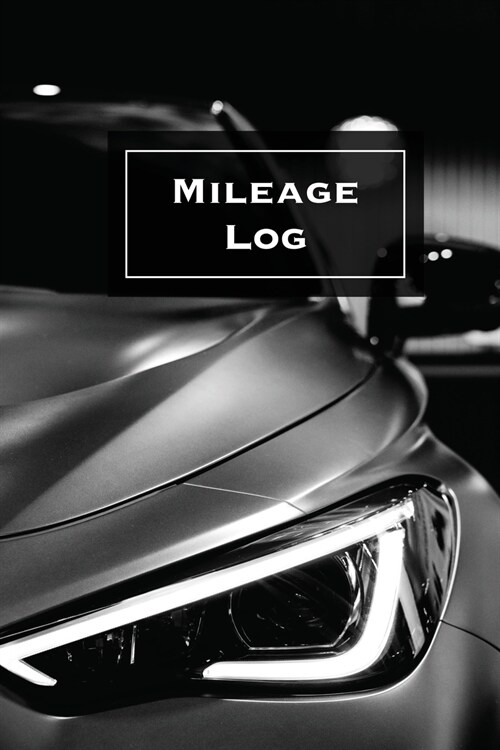 Mileage Log: Keep Track & Record, Business Or Personal Tracker, Vehicle Miles Notebook, Car, Truck, Book, Journal (Paperback)