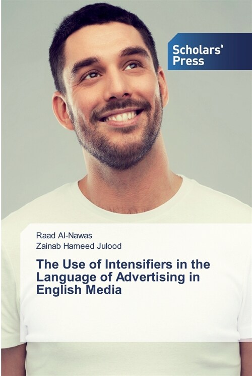 The Use of Intensifiers in the Language of Advertising in English Media (Paperback)