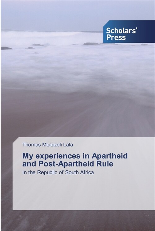 My experiences in Apartheid and Post-Apartheid Rule (Paperback)