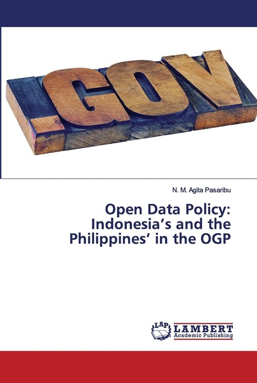 Open Data Policy: Indonesias and the Philippines in the OGP (Paperback)