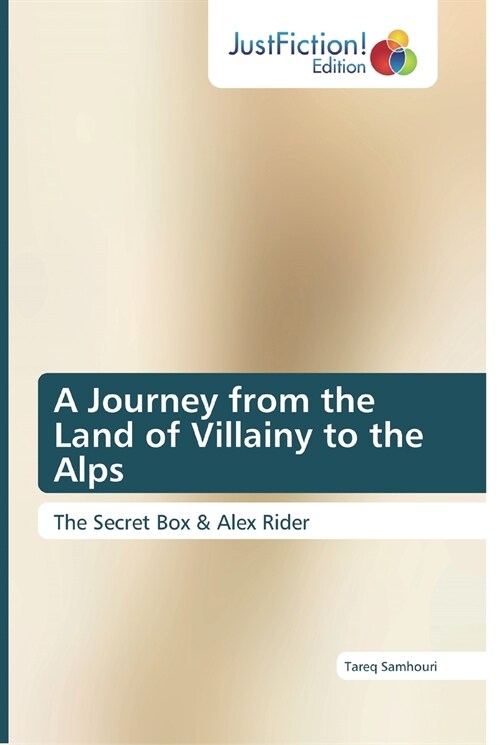 A Journey from the Land of Villainy to the Alps (Paperback)