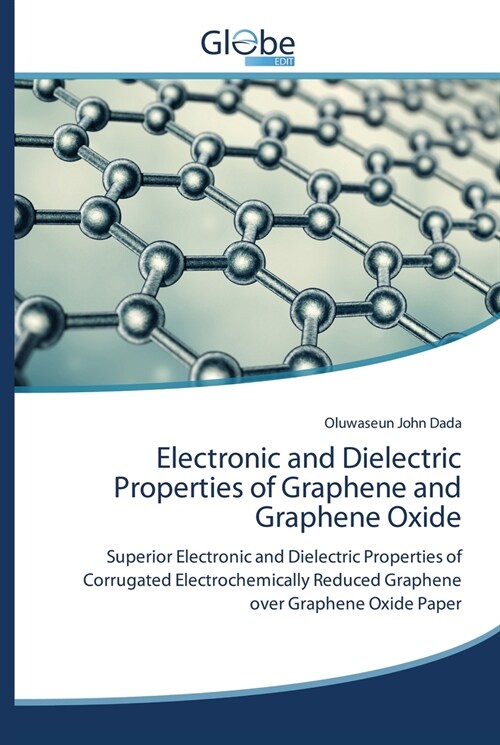 Electronic and Dielectric Properties of Graphene and Graphene Oxide (Paperback)