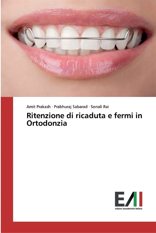 Ritenzione di ricaduta e fermi in Ortodonzia (Paperback)