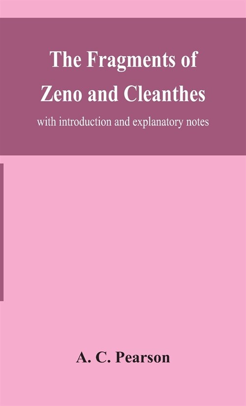 The fragments of Zeno and Cleanthes; with introduction and explanatory notes (Hardcover)