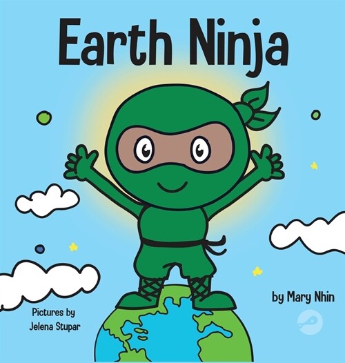 Earth Ninja: A Childrens Book About Recycling, Reducing, and Reusing (Hardcover)